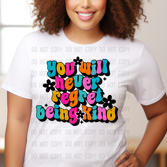 You will never regret being kind